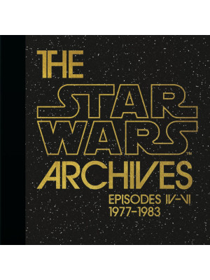 The Star Wars archives. Episodes IV-VI 1977-1983. 40th Anniversary Edition