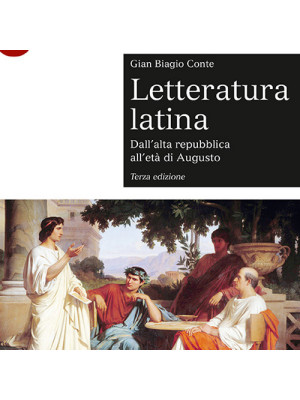Letteratura latina. Con espansione online. Vol. 1: Dall'alta repubblica all'età di Augusto