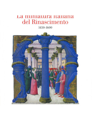La miniatura italiana del Rinascimento 1450-1600