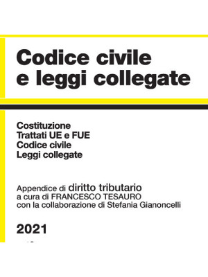 Codice civile e leggi collegate 2021. Con appendice di diritto tributario