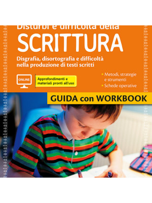 Disturbi e difficoltà della scrittura. Guida con Workbook. Con aggiornamento online