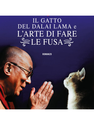 Il gatto del Dalai Lama e l'arte di fare le fusa