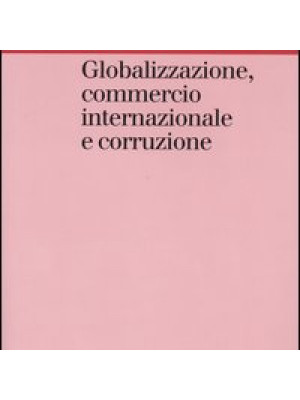 Globalizzazione, commercio internazionale e corruzione