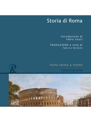 Storia di Roma. Testo latino a fronte