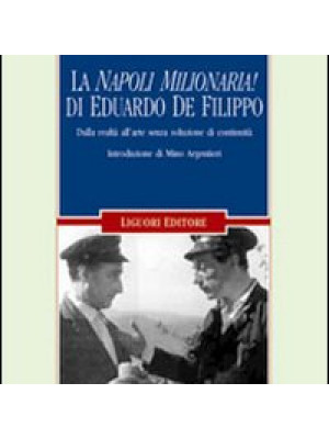 La «Napoli milionaria» di Eduardo De Filippo. Dalla realtà all'arte senza soluzione di continuità