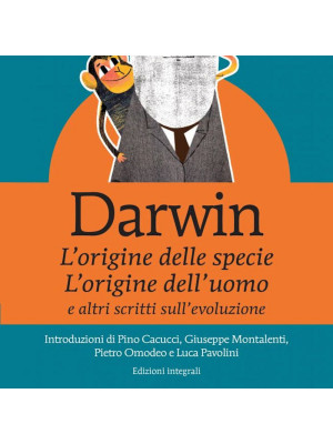 «L'origine della specie», «L'origine dell'uomo» e altri scritti sull'evoluzione. Ediz. integrale