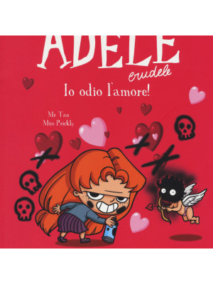 Adele crudele. Vol. 4: Io odio l'amore!