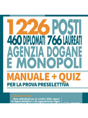Concorso 1226 posti agenzia delle Dogane e dei Monopoli. Manuale completo + Quiz per la prova preselettiva