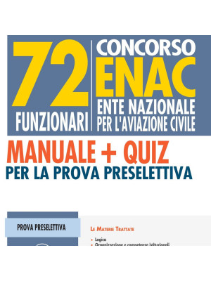 Concorso 72 funzionari ENAC (Ente Nazionale Aviazione Civile). Manuale + Quiz per la prova preselettiva. Nuova ediz.