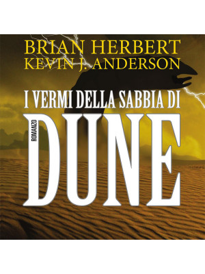 I vermi della sabbia di Dune. Il ciclo di Dune. Vol. 8