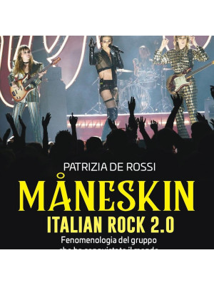 Maneskin. Italian rock 2.0. Fenomenologia del gruppo che ha conquistato il mondo
