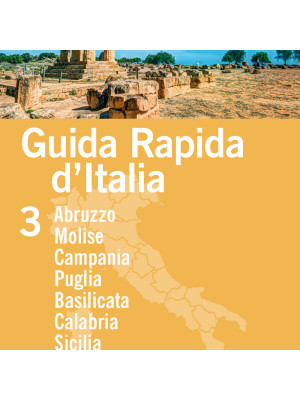 Guida rapida d'Italia. Vol. 3: Abruzzo, Molise, Campania, Puglia, Basilicata, Calabria, Sicilia, Sardegna