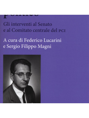 Cesare Luporini politico. Gli interventi al Senato e al Comitato centrale del PCI (1958-1991)