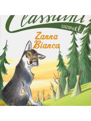 Zanna Bianca. Classicini. Ediz. illustrata