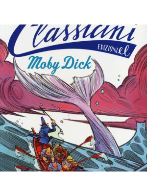 Moby Dick da Herman Melville. Classicini. Ediz. illustrata