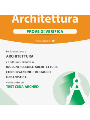 Alpha Test. Architettura. Prove di verifica. Per l'ammissione a tutti i corsi di laurea in Architettura e Ingegneria Edile-Architettura, Scienze dell'architettura