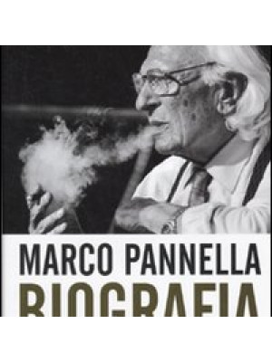 Marco Pannella. Biografia di un irregolare