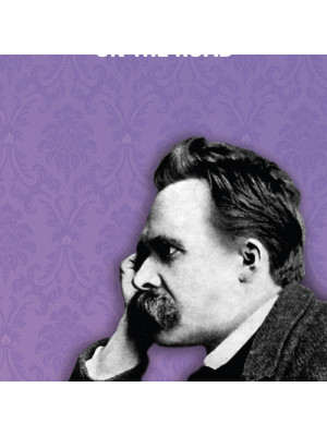 Nietzsche on the road