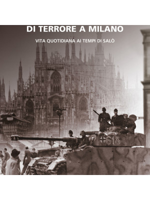Seicento giorni di terrore a Milano. Vita quotidiana ai tempi di Salò
