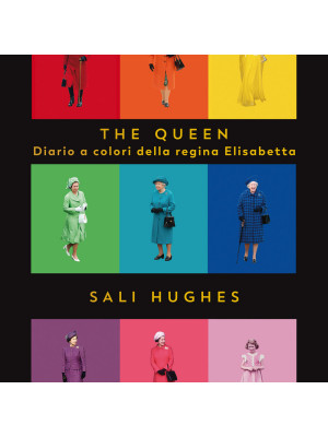 The Queen. Diario a colori della regina Elisabetta. Ediz. illustrata