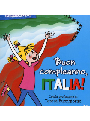 Buon compleanno, Italia! Ediz. illustrata