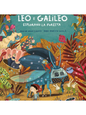 Leo e Galileo esplorano la foresta. Ediz. a colori