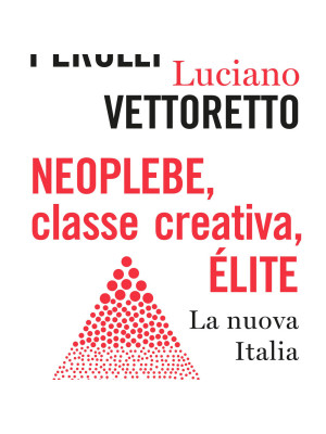 Neoplebe, classe creativa, élite. La nuova Italia