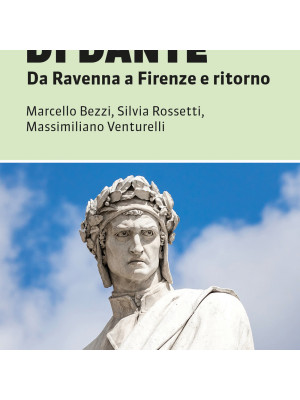 Il cammino di Dante. Da Ravenna a Firenze e ritorno. 300 km a piedi tra Romagna e Toscana