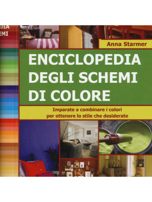 Enciclopedia degli schemi di colore. Imparare a combinare i colori per ottenere lo stile che desiderate. Ediz. a spirale