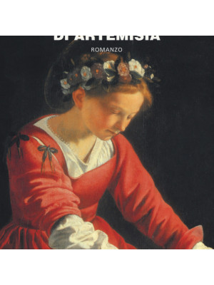 La passione di Artemisia. Nuova ediz.