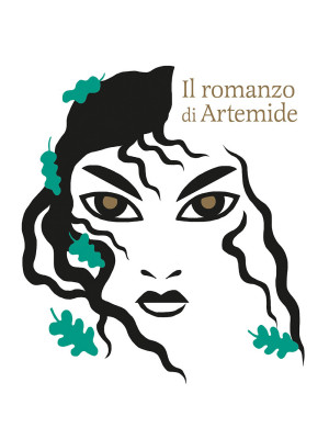 Il romanzo di Artemide. La mitologia greca in cento episodi