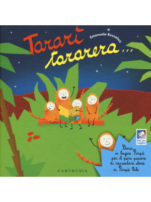 Tararì tararera... Storia in lingua Piripù per il puro piacere di raccontare storie ai Piripù Bibi. Ediz. a colori