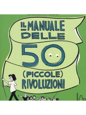 Il manuale delle 50 (piccole) rivoluzioni per cambiare il mondo