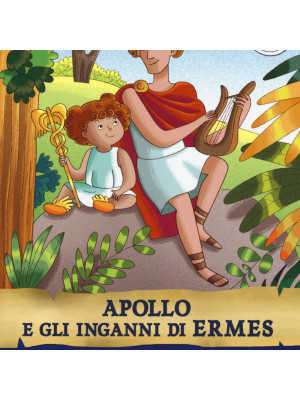 Apollo e gli inganni di Ermes. Storie nelle storie. Ediz. illustrata