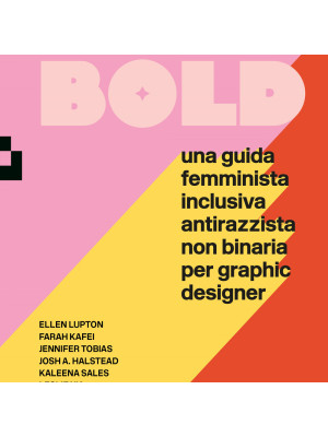 Extra Bold. Una guida femminista, inclusiva, antirazzista, non binaria per graphic designer
