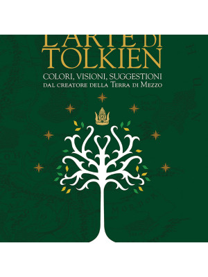 L'arte di Tolkien. Colori, visioni e suggestioni dal creatore della Terra di Mezzo