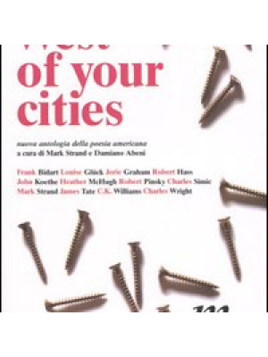 West of your cities. Nuova antologia della poesia americana. Testo americano a fronte