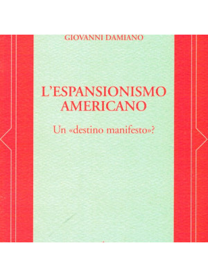 L'espansionismo americano. Un «destino manifesto»?