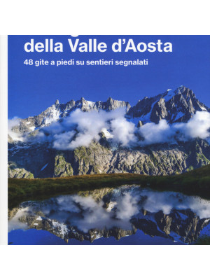 142 laghi della Valle d'Aosta. 48 gite a piedi su sentieri segnalati
