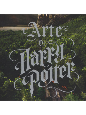 L'arte di Harry Potter. Ediz. a colori