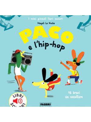 Paco e l'hip hop. Ediz. a colori
