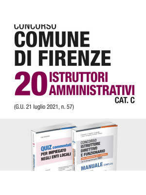 Concorso Comune di Firenze 20 istruttori amministrativi Cat. C (G.U. 21 luglio 2021, n. 57). Kit. Con espansione online. Con software di simulazione
