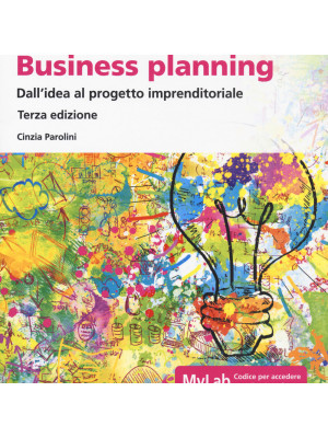 Business planning. Dall'idea al progetto imprenditoriale. Ediz. MyLab. Con Contenuto digitale per accesso on line