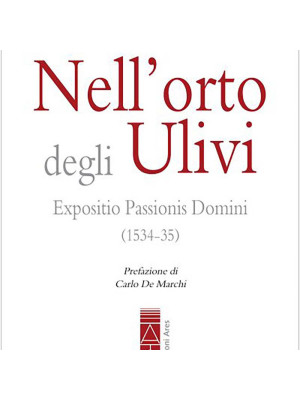 Nell'orto degli ulivi. Expositio Passionis Dominis (1534-35)