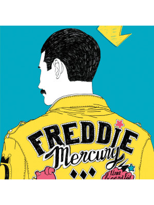 Freddie Mercury. Una biografia