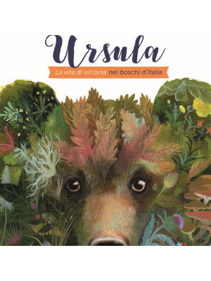 Ursula. La vita di un'orsa nei boschi d'Italia