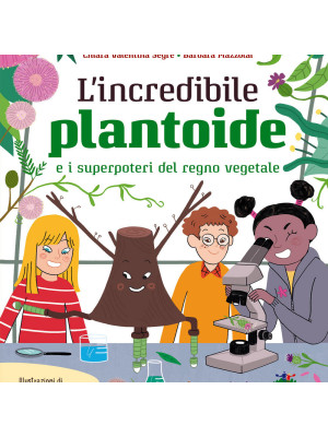L'incredibile Plantoide e i superpoteri del regno vegetale