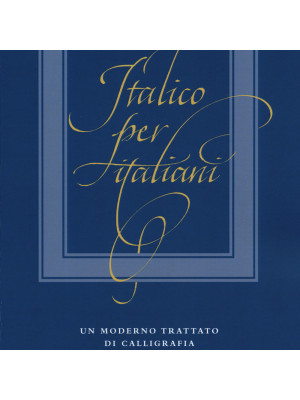 Italico per italiani. Un moderno trattato di calligrafia