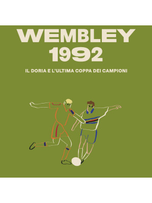 Wembley 1992. Il Doria e l'ultima coppa dei Campioni