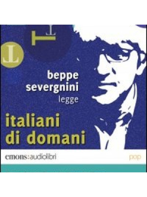 Italiani di domani letto da Beppe Severgnini. Audiolibro. CD Audio formato MP3